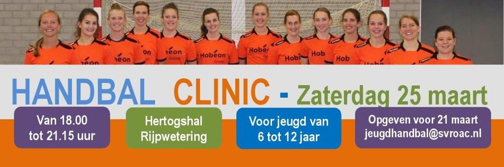 6 Handbal Clinic zaterdag 25 maart De dames 1 van ROAC handbal nodigt de basisschooljeugd uit voor een handbal clinic op zaterdag 25 maart a.s. om 18.