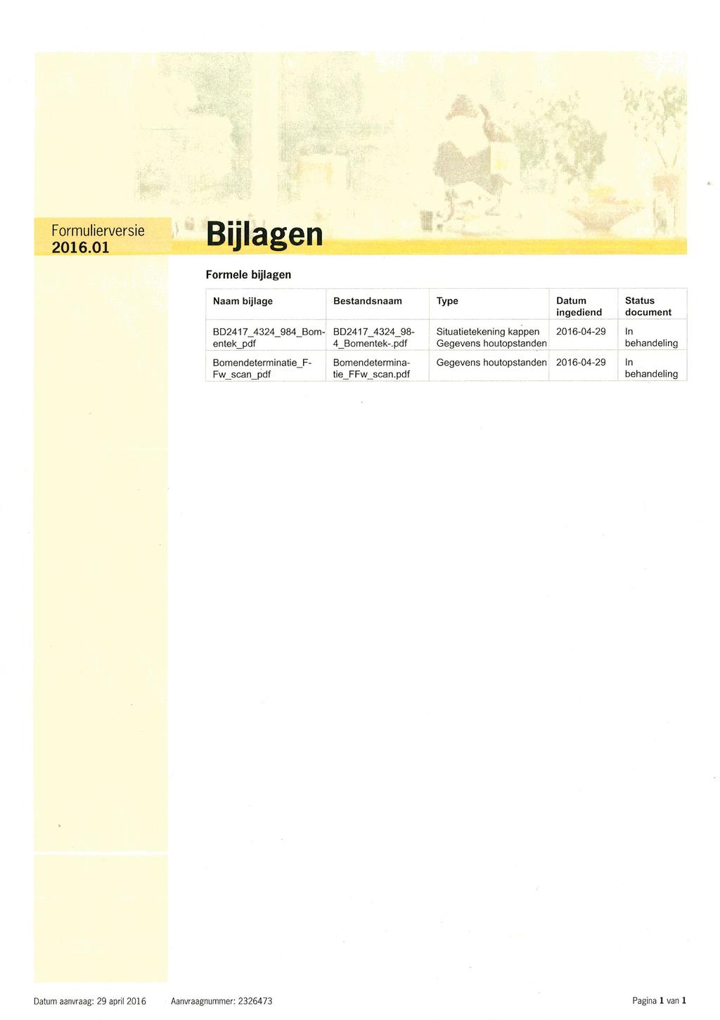 Formulierversie Bijlagen Formele bijlagen Naam bijlage BD2417_4324_984_ entek_pdf Bomendeterminatie_ Fw_scan_pdf Bestandsnaam ------------------------------ Bom- BD2417_4324_98-4_Bomentek-.