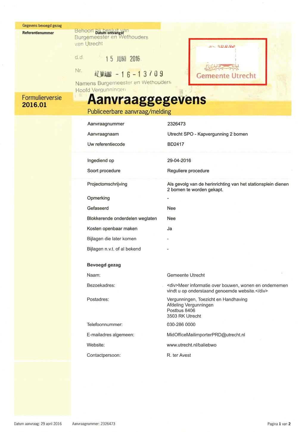 Gegevens bevoegd gezag Referentienummer BehoortföUSton Burgemeester en VA/ethouders van Utrecht no o 0_ö d d 15 Jüffi 2016 Formulierversie?