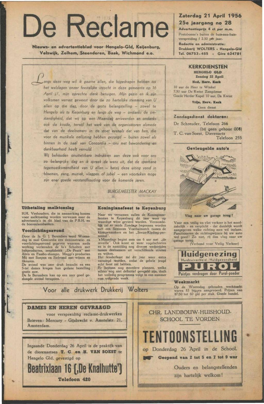 . De Reclame Nieuws- en advertentieblad voor Hengelo-Gld, Keijenburg, Velswijk, Zelhem, Steenderen, Baak, Wichmond e.o. Zaterdag 21 April 1956 25e jaargang no 28 Advertentieprijs 4 et per m.m. Postabonne's buiten de huis-aan-huisverspreiding f 2.