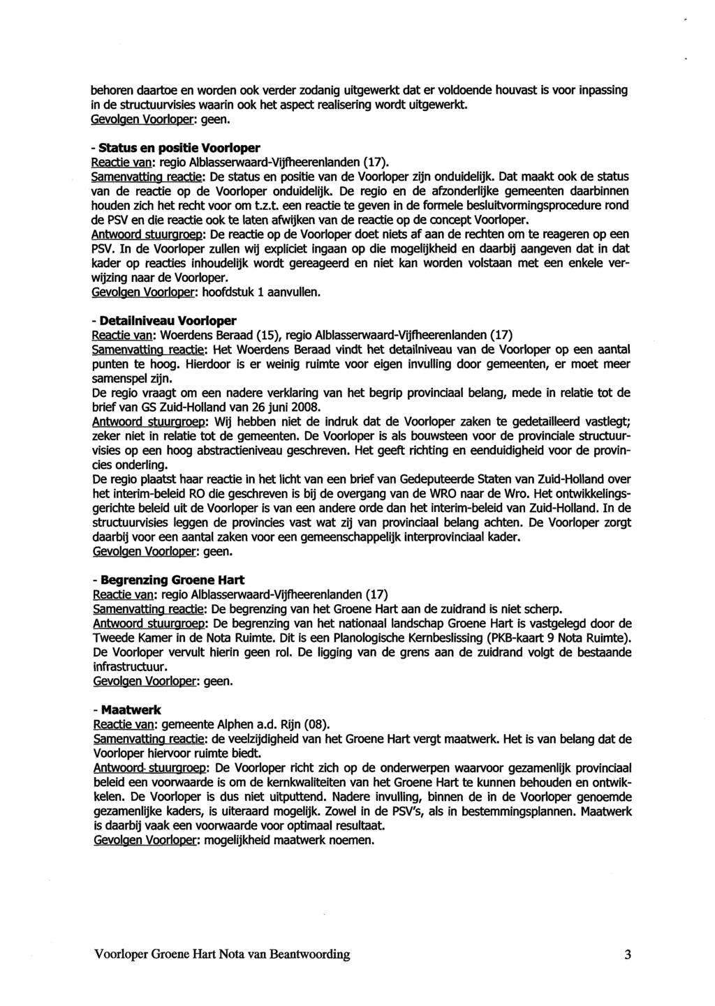 behoren daartoe en worden ook verder zodanig uitgewerkt dat er voldoende houvast is voor inpassing in de structuurvisies waarin ook het aspect realisering wordt uitgewerkt.