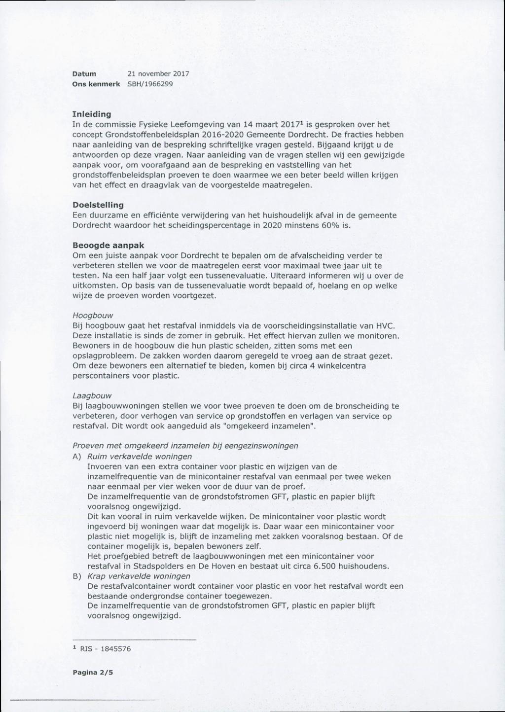 Inleiding In de commissie Fysieke Leefomgeving van 14 maart 20171 is gesproken over het concept Grondstoffenbeleidsplan 2016-2020 Gemeente Dordrecht.