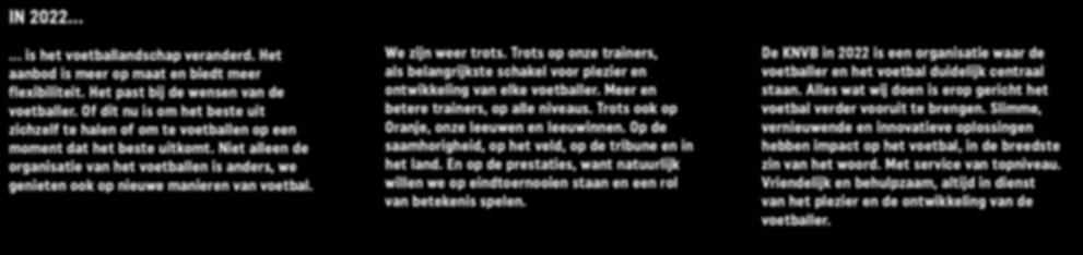 Niet alleen de organisatie van het voetballen is anders, we genieten ook op nieuwe manieren van voetbal. We zijn weer trots.