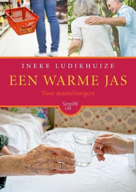 Een warme jas Ineke Ludikhuize In Een warme jas worden 7 thema's besproken waar je als mantelzorger een keer mee te maken krijgt.