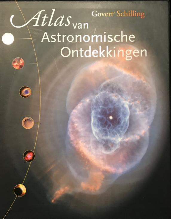 Atlas van astronomische ontdekkingen Govert Schilling Dit boek geeft een uitmuntend astronomisch overzicht gedurende 400 jaar bestaan van de telescoop.