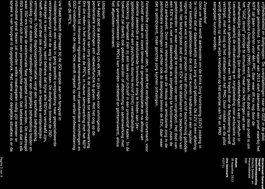 vrijhedenbeleid en doelgroepen. De overplaatsingen naar de GGZ in de pilot worden gemonitord.