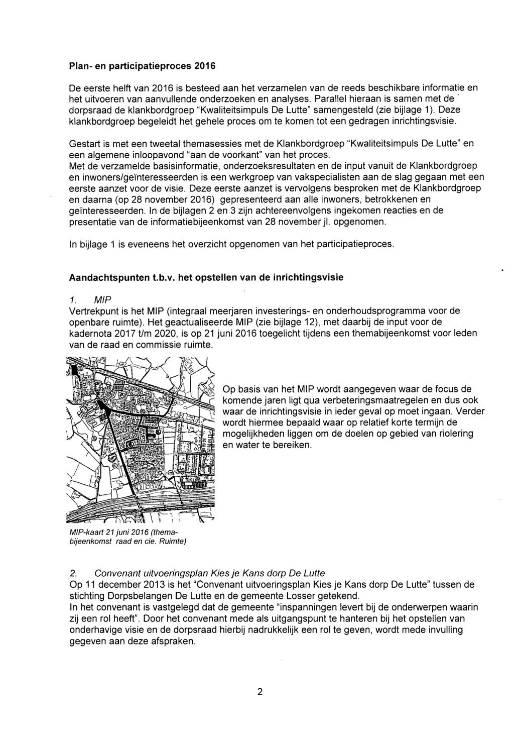 Plan- en participatieproces 2016 De eerste helft van 2016 is besteed aan het verzamelen van de reeds beschikbare informatie en het uitvoeren van aanvullende onderzoeken en analyses.