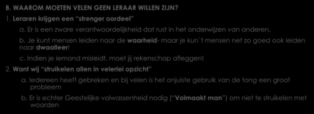 De Waarschuwing B. WAAROM MOETEN VELEN GEEN LERAAR WILLEN ZIJN? 1. Leraren krijgen een strenger oordeel a. Er is een zware verantwoordelijkheid dat rust in het onderwijzen van anderen. b.