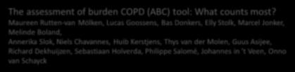 Ziektelastindex Nieuwe indexscore voor ziektelast, Geeft weging aan bepaalde vragen Zie tabel Inschatting van toekomstige zorgkosten The assessment of burden COPD (ABC) tool: What counts most?