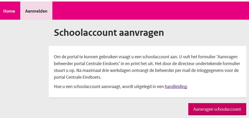 2. Aanvragen schoolaccount portal Centrale Eindtoets Met een schoolaccount kunt u toegang krijgen tot de portal Centrale Eindtoets.