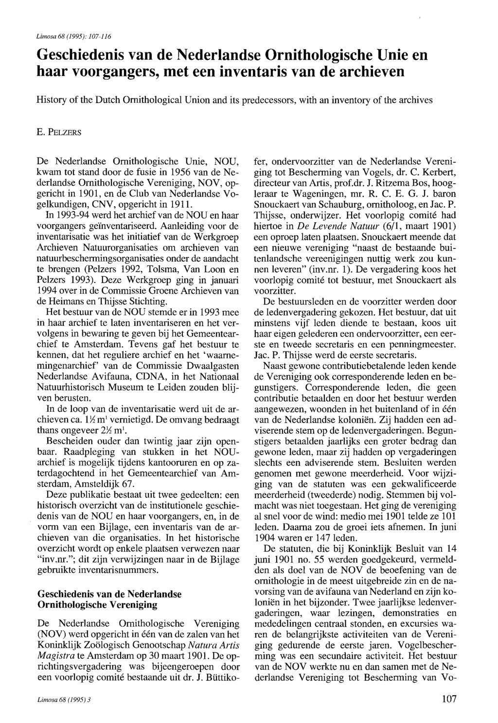 Limosa 68 (1995): 107-116 Geschiedenis van de Nederlandse Ornithologische Unie en haar voorgangers, met een inventaris van de archieven History of the Dutch Ornithological Union and its predecessors,