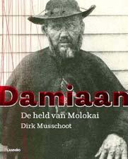 Op 1 september verscheen bij uitgeverij Lannoo een boek van Dirk MUSSCHOOT (journalist Het Nieuwsblad), Damiaan. De held van Molokaï.