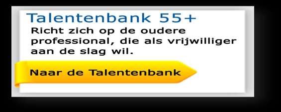 3.4. Talentenbank 55+ Doelstelling De doelstelling van de Talentenbank is tweeledig: 1.