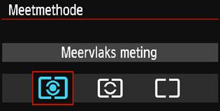 Selecteer de gewenste meetmethode en druk op <0>. q Meervlaksmeting Een algemene meetmethode die zelfs geschikt is voor onderwerpen met tegenlicht.