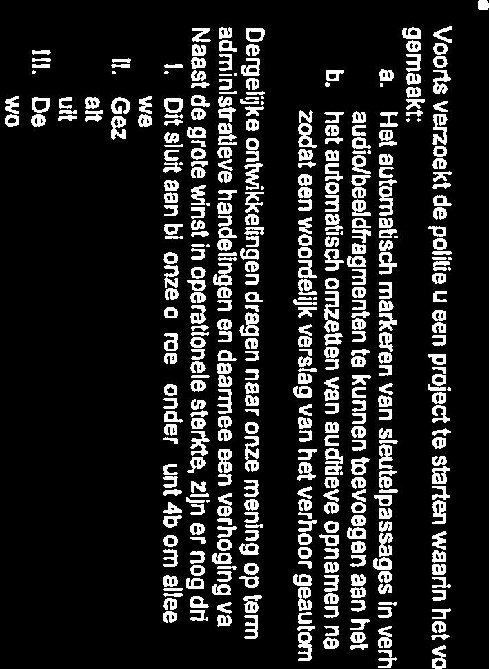 volgende mogelijk wdrdt gemaakt: a. Het automatisch markeren van sieutelpassages in verhoren en deze audiolbeeldfragmerrten te kunnen toevoegen aan het elektronisch procesdossler. b.