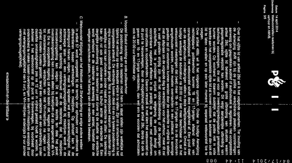 De In Datum 14 april 2014 Onderwerp Wetsvoorstellen raadsman bij verhoor en AMVB. Pagina 3f5 Over Over het vijfde lid van artikel 28d wil ik het volgnde opmerken.