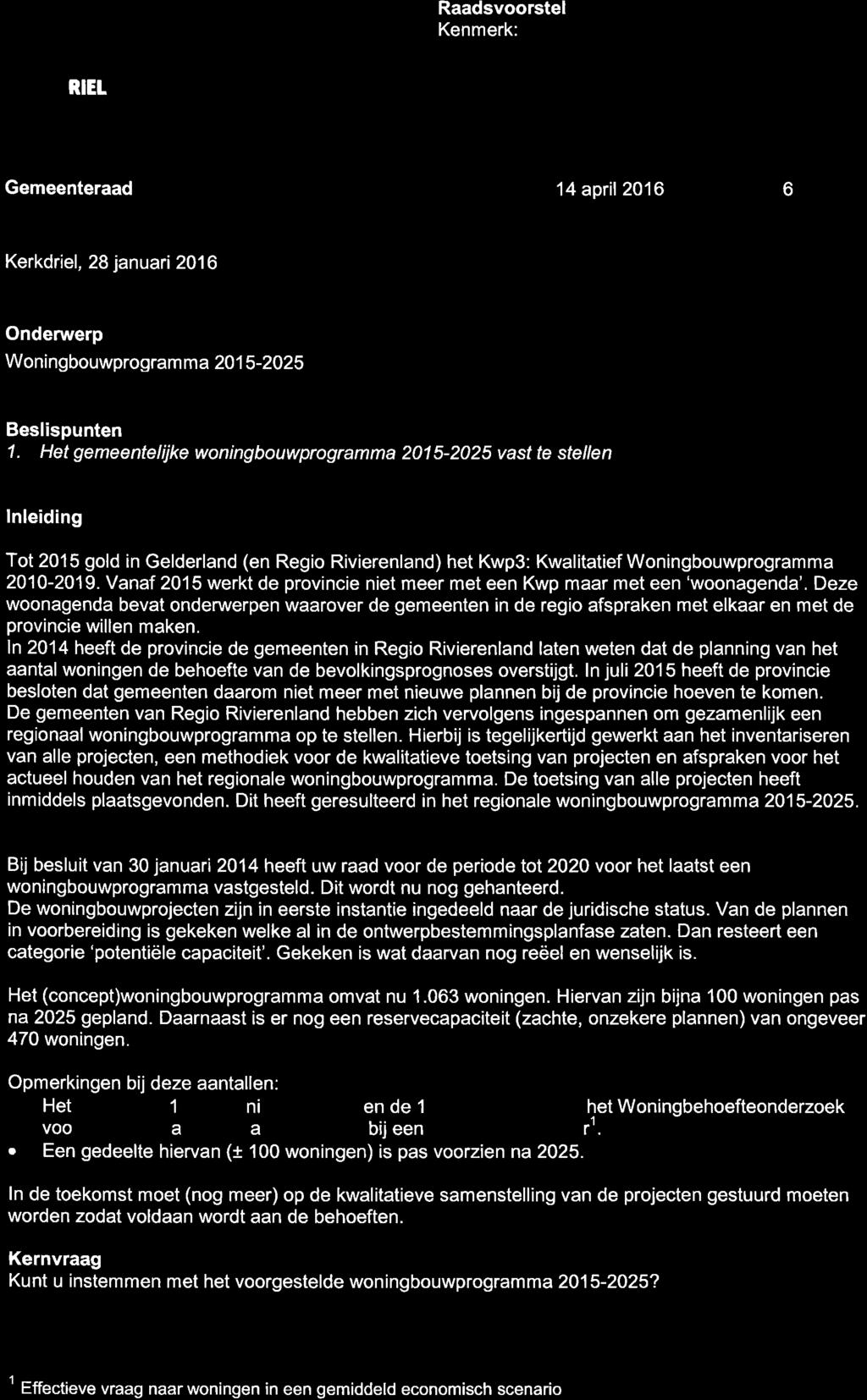 Raadsvoorstel Kenmerk: TAASDRIEL Gemeenteraad 14 april 2016 lo Kerkdriel, 28 januari 2016 Ondenrerp Woningbouwprogram m a 201 5-2025 Beslispunten 1.