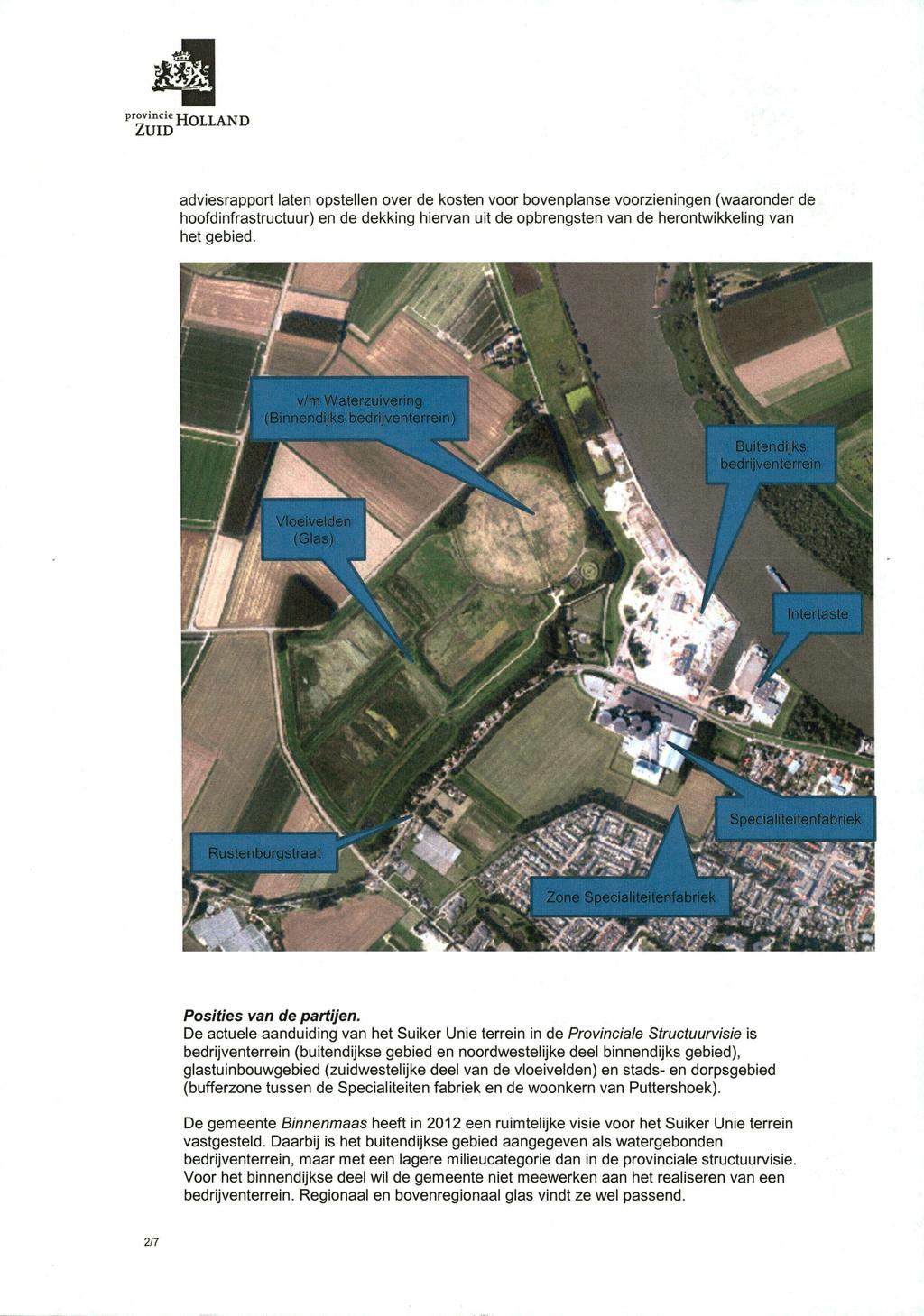 HOLLAND adviesrapport laten opstellen over de kosten voor bovenplanse voorzieningen (waaronder de hoofdinfrastructuur) en de dekking hiervan uil de opbrengsten van de herontwikkeling van het gebied.