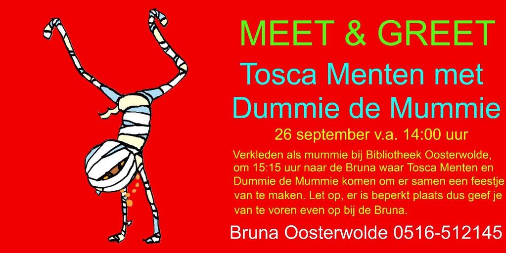 Kinderboekenweek nieuws van de BRUNA Hierbij willen wij u graag informeren dat Dummie de Mummie samen met Tosca Menten bij ons in de winkel komt.