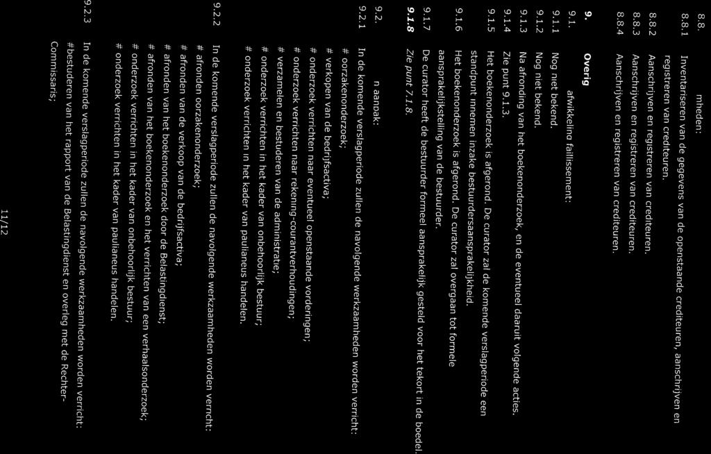 s.s. 8.8.1 8.8.2 8.8.3 8.8.4 Werkzaamheden: Inventariseren van de gegevens van de openstaande crediteuren, aanschrijven en registreren van crediteuren. Aanschrijven en registreren van crediteuren.