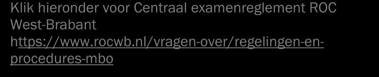 examinering van het college en de aanvullende regels van de opleiding. Examenreglement ROC West-Brabant In het document vind je o.a. informatie over: inschrijving examens