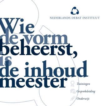Overtuigend Onderhandelen Hand-out Training Nederlands Debat Instituut Zie onze vergader- en overtuigtips op www.