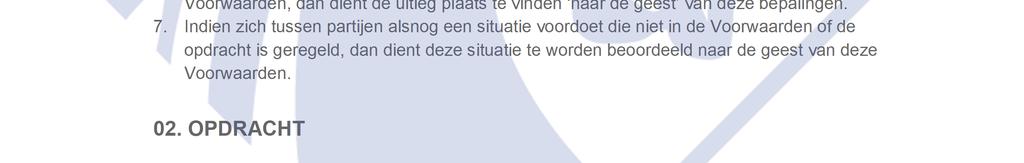 Die afwijking dient opgenomen te worden in de door Opdrachtnemer aan Opdrachtgever verstuurde email waarin de Opdrachtnemer de opdracht bevestigd. 4.