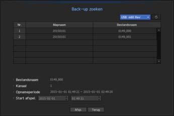 zoeken & afspelen Back-up zoeken Zoekopdrachten voor back-upgegevens in het aangesloten back-upapparaat. Alleen de gegevens in het formaat van de NVR zijn opgenomen in de zoekopdracht. 1.