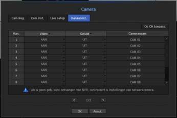 menu-instellingen Kanaalinstellingen U kunt de video-instellingen voor elk kanaal configureren. [MENU] [ENTER] <Menu> [ENTER] <Toestel> <Camera> [ENTER] <Kanaalinst.> [ENTER] [ENTER] Op CH toepass.