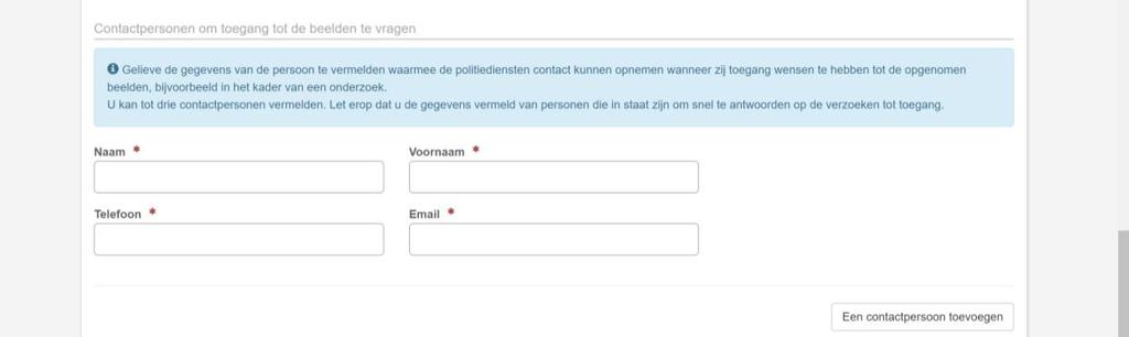 10. Contactpersonen om toegang tot de beelden te vragen Vul de gegevens van één of meerdere contactpersonen in. 11.