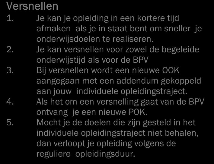 2.3.3 Maatwerk Tijdens de opleiding willen wij recht doen aan de verschillende leerbehoeften en ontwikkelingsmogelijkheden van de student.