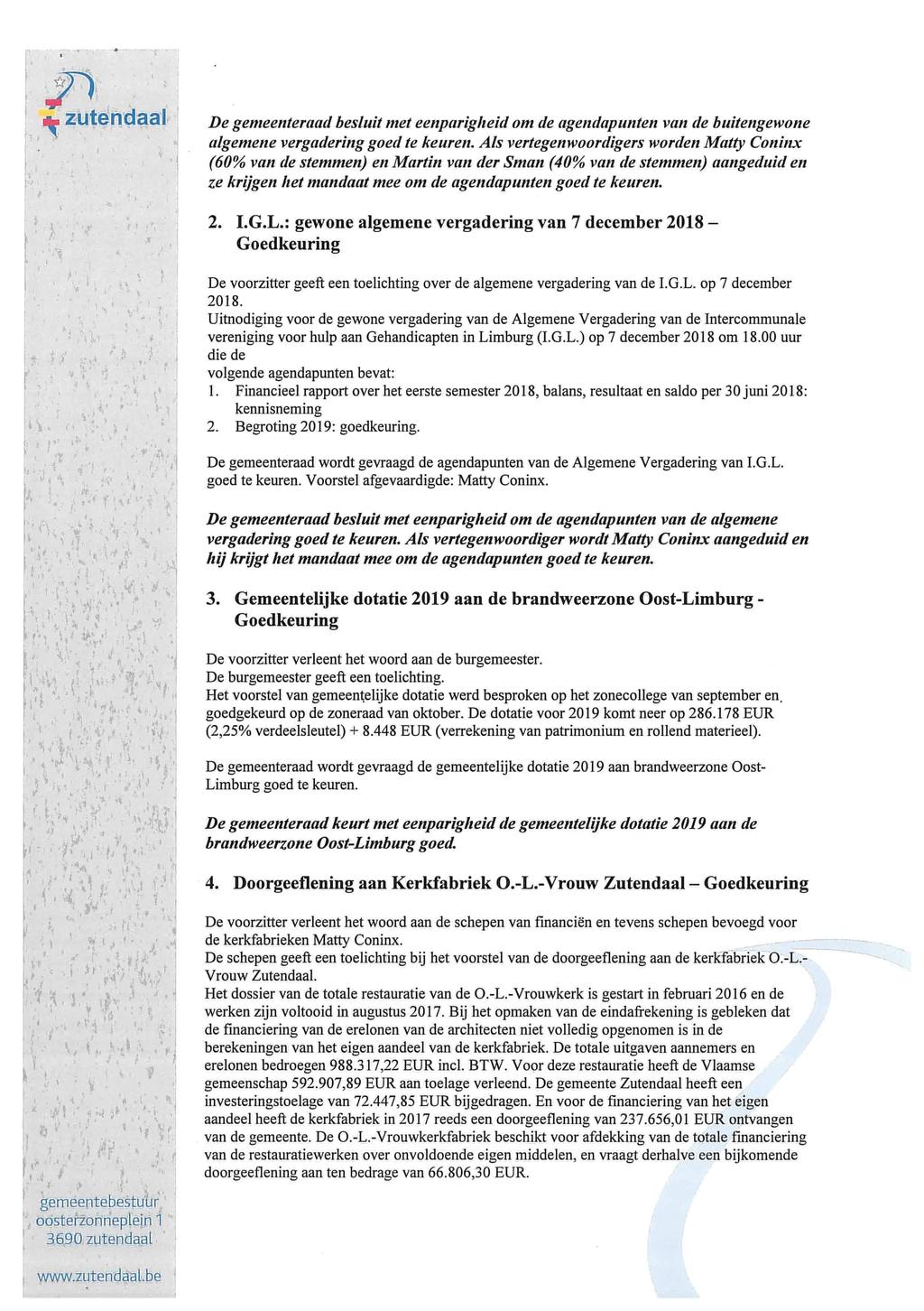 ik zutendaal De gemeenteraad besluit met eenparigheid om de agendapunten van de buitengewone algemene vergadering goed te keuren.