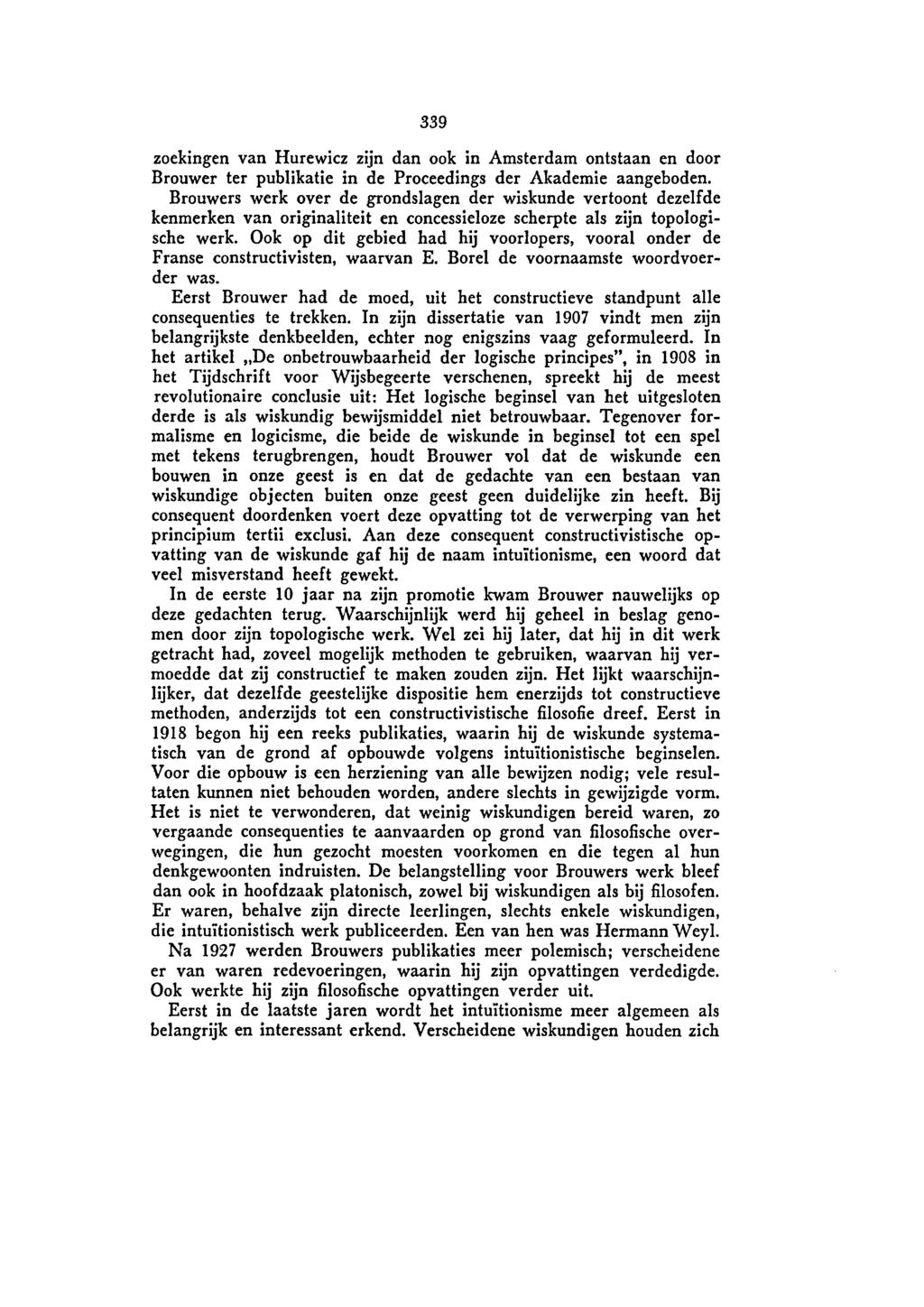 339 zoekingen van Hurewicz zijn dan ook in Amsterdam ontstaan en door Brouwer ter publikatie in de Proceedings der Akademie aangeboden.