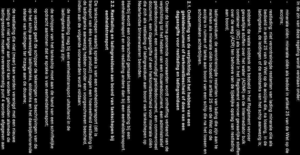 3 In de zin van deze regeling wordt verstaan onder: - minerale - restlading: - slobtank: - ladingresiduen: oliën: minerale oliën als bedoel in artikel 25 van de Wet op de accijns; niet verontreinigde