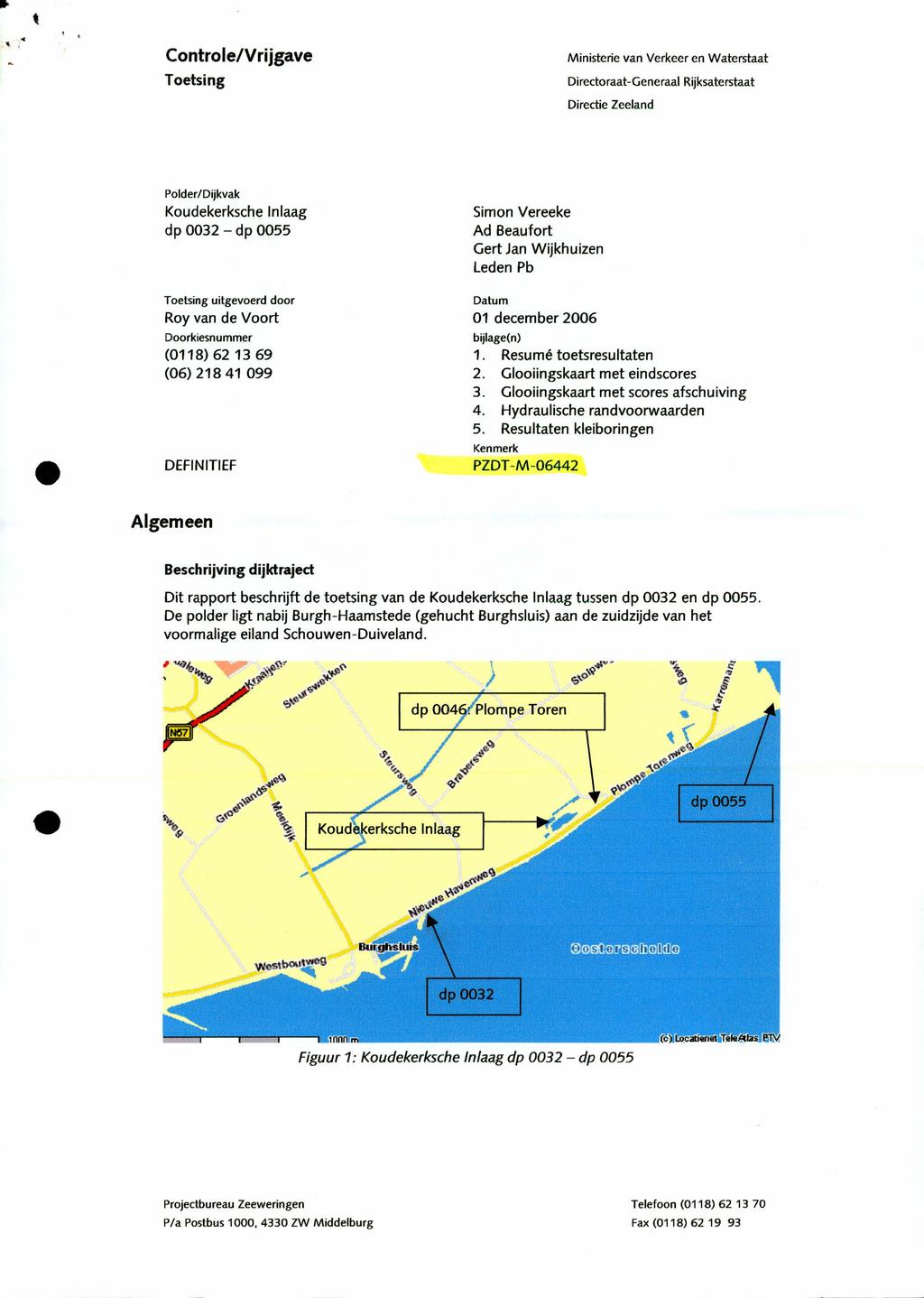 ., "'", 1 Controle/Vrijgave Toetsing Ministerie van Verkeer en Waterstaat Directoraat-Generaal Rijksaterstaat Directie Zeeland Polder/Dijkvak Koudekerksche nlaag dp 0032 - dp 0055 Simon Vereeke Ad