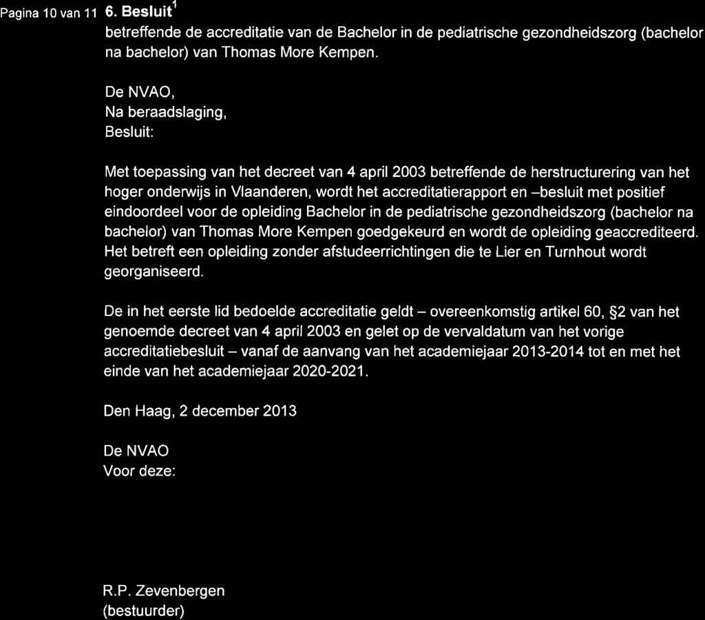 Pagina 1o van 11 6. Besluitl betreffende de accreditatie van de Bachelor in de pediatrische gezondheidszorg (bachelor na bachelor) van Thomas More Kempen.