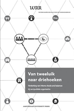 23 viii bestelinformatie Het rapport Van tweeluik naar driehoeken; Versterking van interne checks and balances bij semipublieke organisaties (isbn 978 90 8964 821 1) is te koop in de boekhandel en te