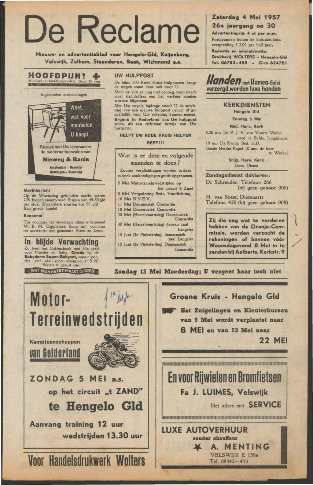 De Reclame Nieuws- en advertentieblad voer Hen elo-gld f Keijenburf, Velswijk, Zelhem, Steenderen, Baak, Wichmond e.e. Zaterdag 4 Mei 1957 26e jaargang no 30 Advertentieprijs 4 et per m.m. Pottabonne's buiten de huis-aan-hulsverspreiding f 2.
