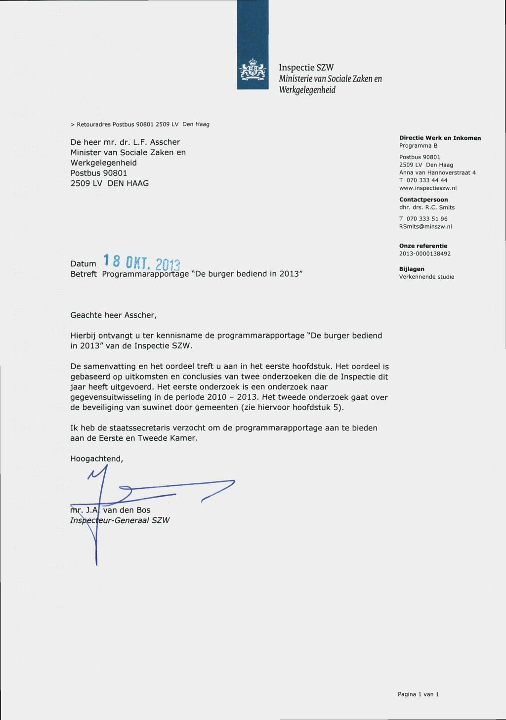 Inspectie SZW Ministerie van Sociaie Zaken en Werkgelegenheid > Retouradres Postbus 90801 2509 LV Den Haag De heer mr. dr. L.F.