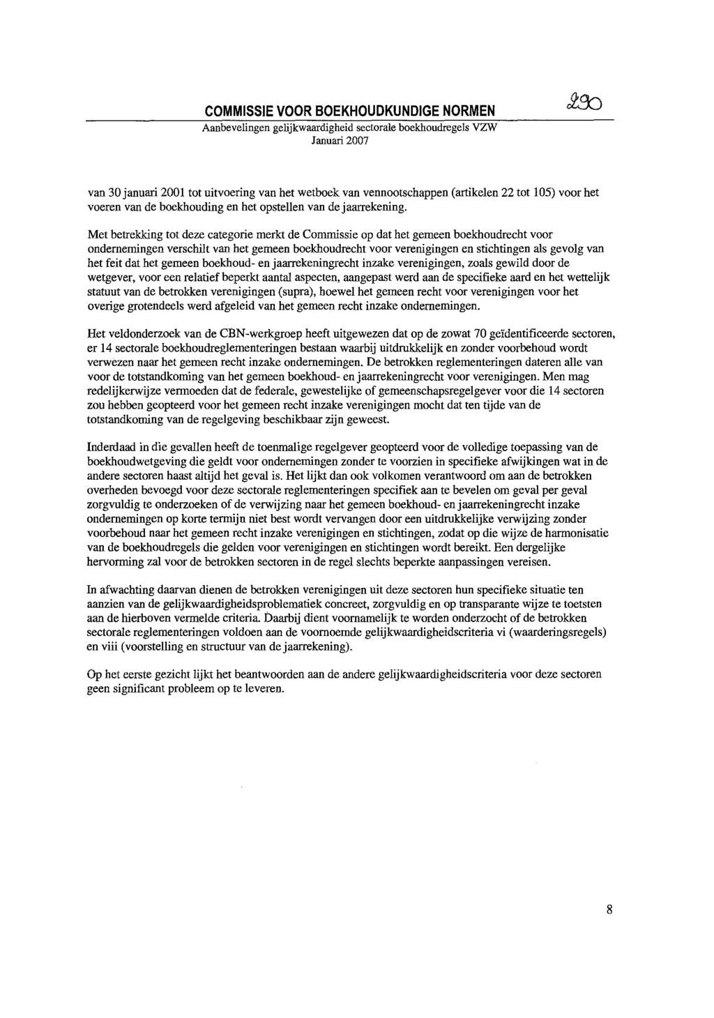 COMMISSIE VOOR BOEKHOUDKUNDIGE NORMEN Aanbevelingen gelijkwaardigheid sectorale boekboudregels VZW Januari 2007 van 30 januari 2001 tot uitvoering van het wetboek van vennootschappen (artikelen 22