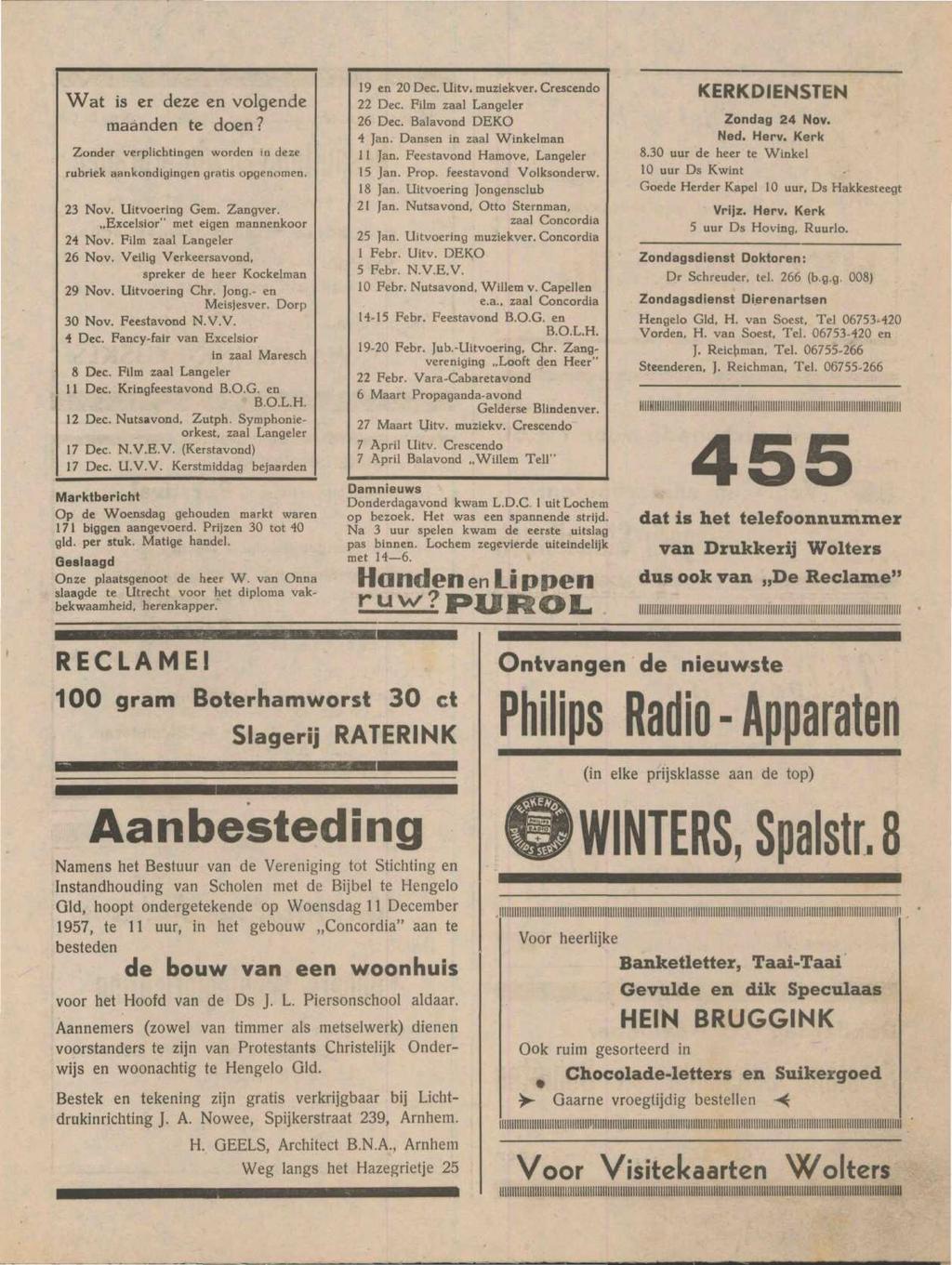 Wat is er deze en volgende maanden te doen? Zonder verplichtingen worden i u deze rubriek aankondigingen gratis opgenomen. 23 Nov. Uitvoering Gem. Zangver. Excelsior" met eigen mannenkoor 24 Nov.