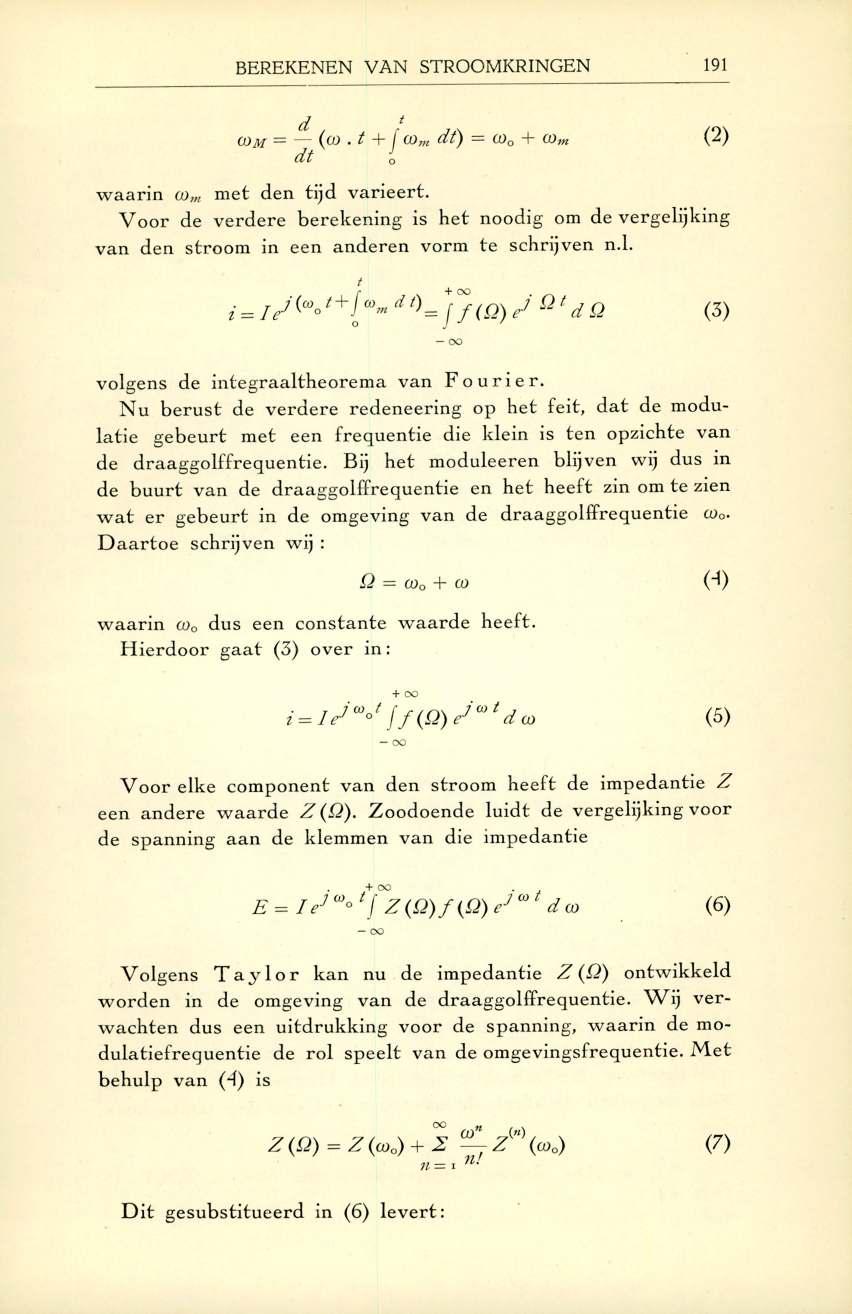 BEREKENEN VAN STROOMKRINGEN 191 com = (co. t -t- I co jfi dl) co o + CO;«dt o (2) w aarin co,«m et den tijd v arieert.