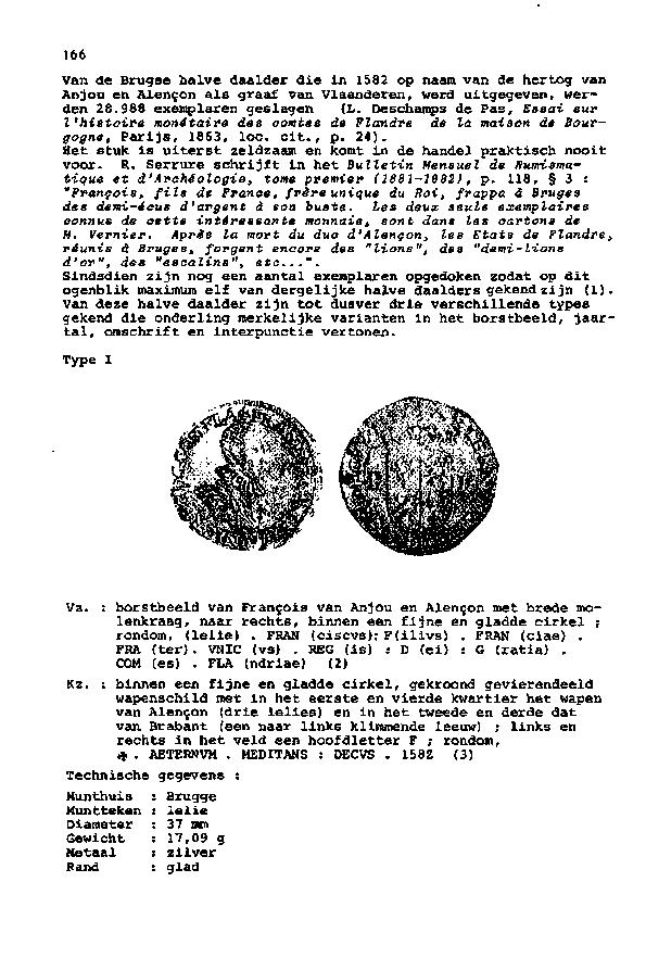 166 Van de Brugse halve daalder die in 1582 op naam van de hertog van Anjou en Alençon ais graaf van Vlaanderen, werd uitgegeven, werden 28.988 exemplaren geslagen (L.