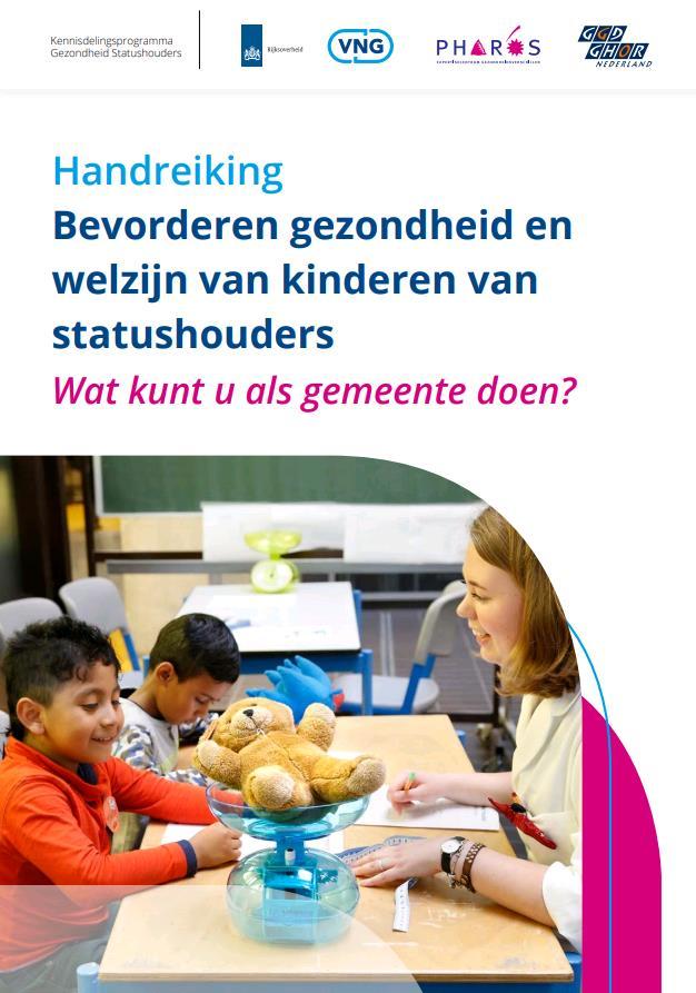 Handreiking voor gemeente Bevorderen gezondheid en welzijn kinderen van statushouders Rol van de gemeente Praktijkvoorbeelden VVE,