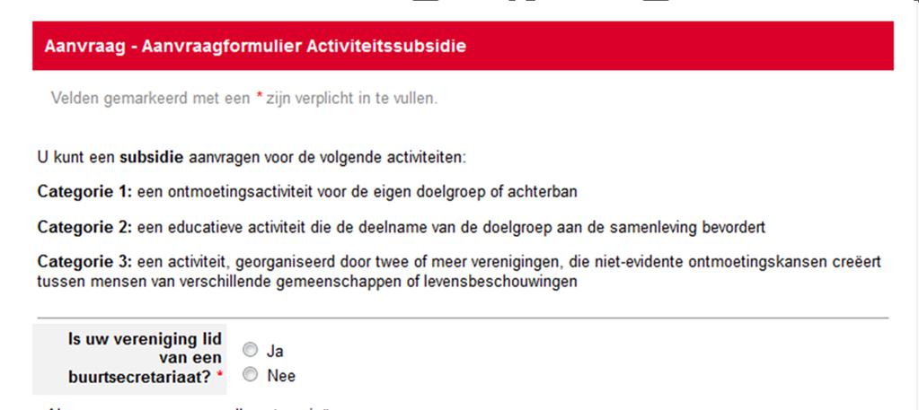 Aanvraag (pagina 1) Is je vereniging lid van een buurtsecretariaat? Vul alle velden zo gedetailleerd mogelijk in.