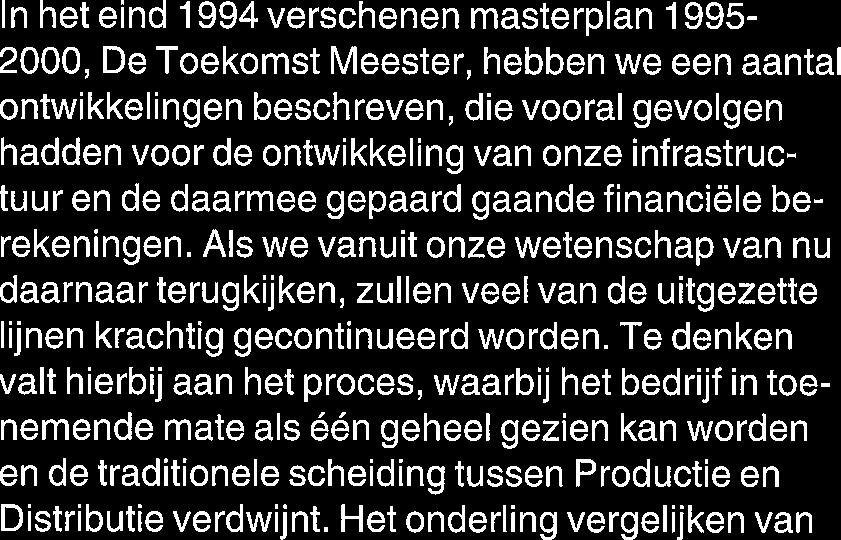 Te denken valt hierbij aan het proces, waarbij het bedrijf in toenemende mate als één geheel gezien kan worden en de traditionele scheiding tussen Productie en Distributie verdwijnt.