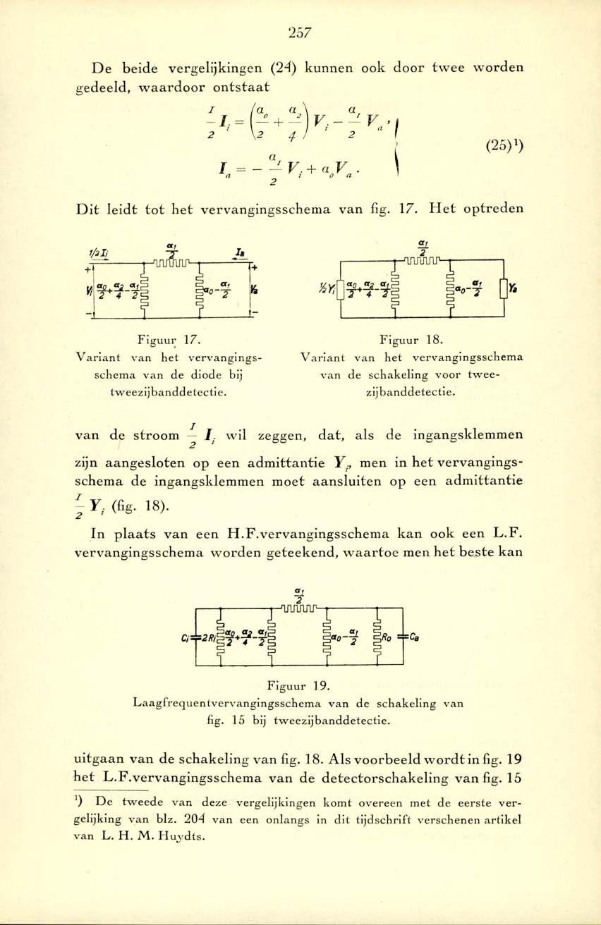 257 D e beide vergelijkin gen (24) kunnen ook door tw ee w ord en gedeeld, w a a rd o o r o n tsta a t i la a \ a r a 4 ƒ = ------ V.+ i a.v.. a o o.