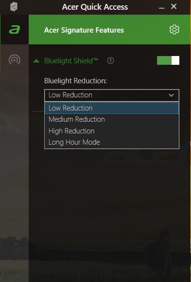 Acer Bluelight Shield - 37 A CER BLUELIGHT SHIELD Acer Bluelight Shield kan worden geactiveerd om de uitstraling van blauw licht van het scherm te beperken om uw ogen te beschermen.