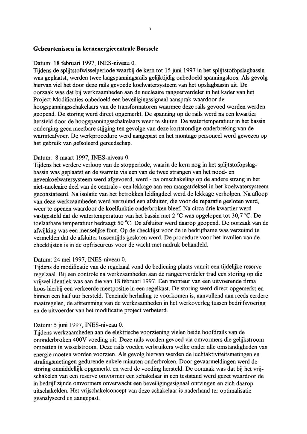 3 Gebeurtenissen in kernenergiecentrale Borssele Datum: 18 februari 1997, INES-niveau O.