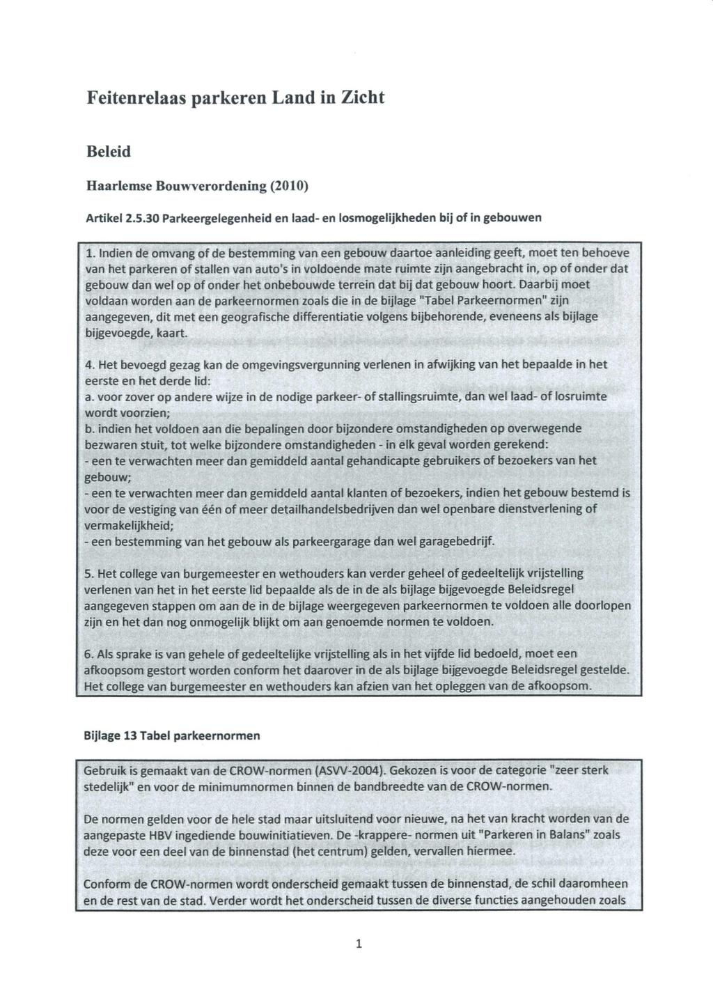 Feitenrelaas parkeren Land in Zicht Beleid Haarlemse Bouwverordening (2010) Artikel 2.5.30 Parkeergelegenheid en laad- en losmogelijkheden bij of in gebouwen 1.